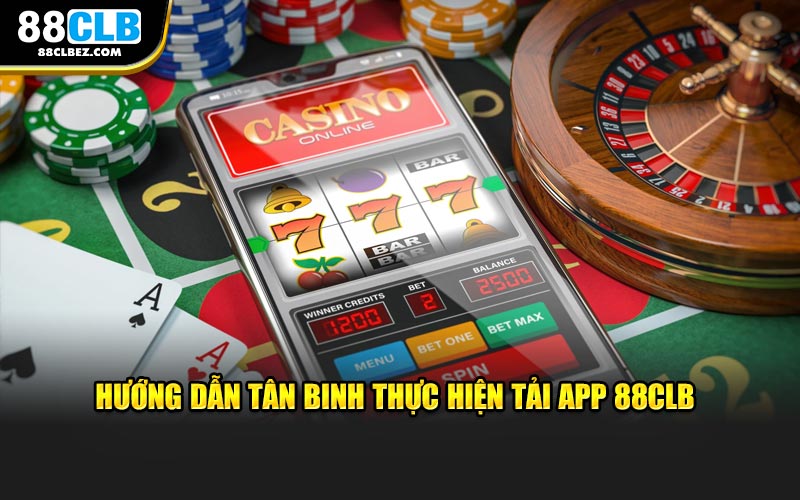 Hướng dẫn tân binh thực hiện tải app 88CLB