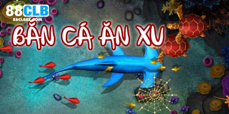 Thông tin mới nhất liên quan đến tựa game bắn cá ăn xu hiệu quả 